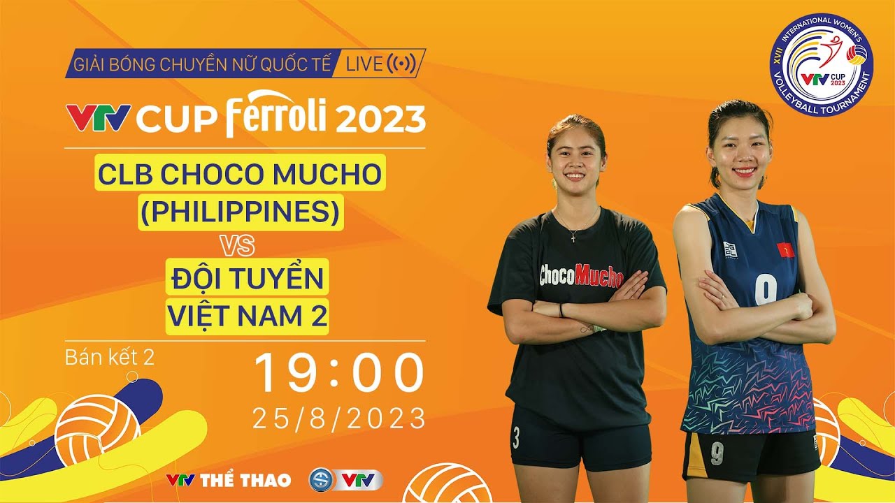 LIVE CHOCO MUCHO (PHILIPPINES) vs ĐT VIỆT NAM 2 | Bán kết 2 VTV Cup Ferroli 2023 | LIVE VTV Cup 2023