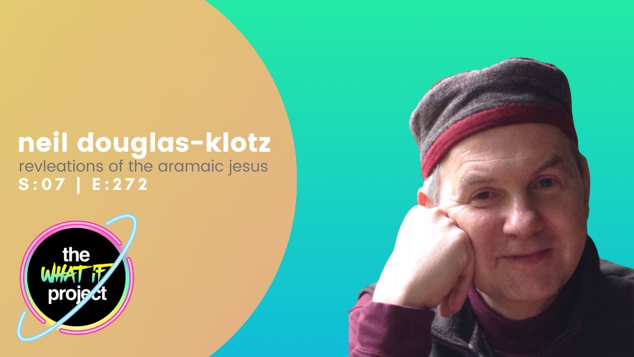 Neil Douglas-Klotz Talks to Us About Revelations of the Aramaic Jesus