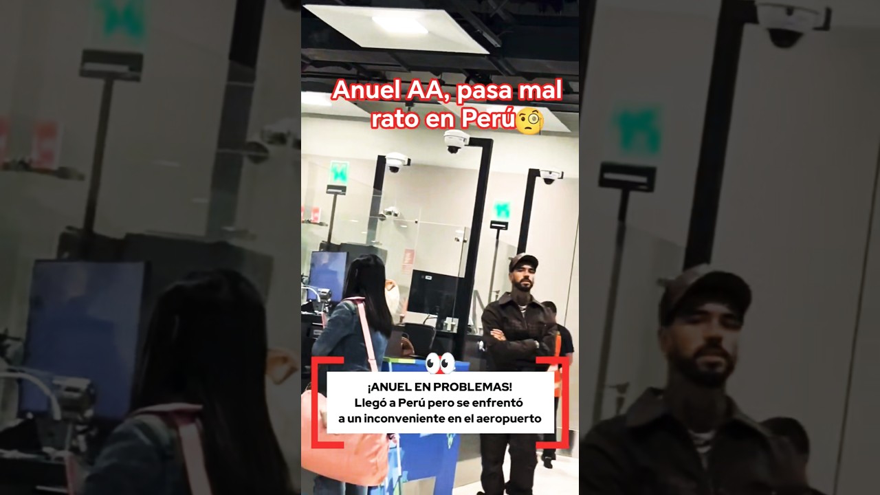 Anuel AA pasa un mal rato en aeropuerto en Perú 
