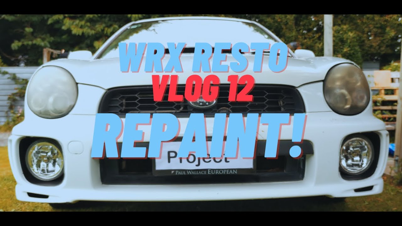 WRX restoration VLOG 12- Lets Make the WRX beautiful again!