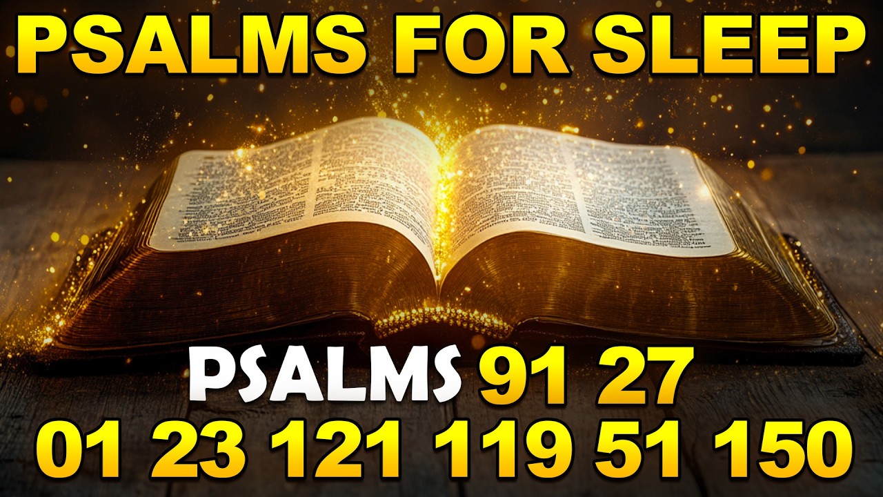 Psalms And Prayers For Sleep - Psalms 91, 27, 1, 23, 121, 119, 51, 150 - Bible Verses For Sleep