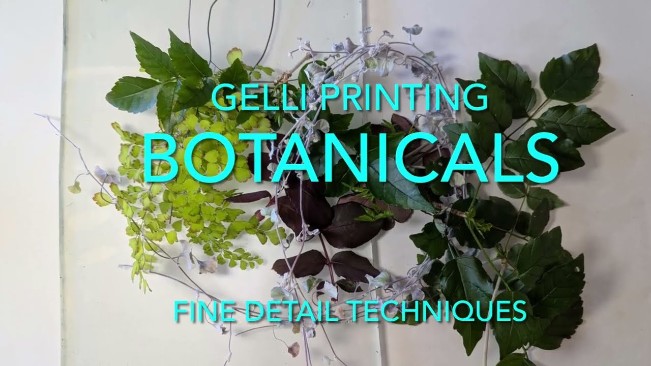 Gelli Printing how to create detailed botanical prints