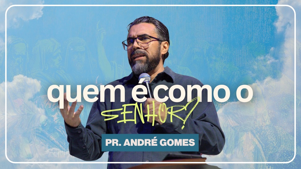 Quem é como o Senhor?  | New Life Church | Pr. André Gomes