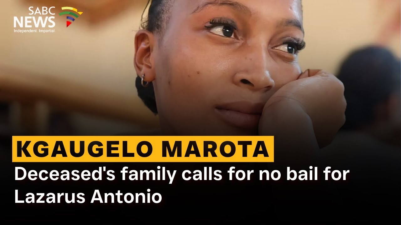 Kgaugelo Marota Murder | Deceased's family calls for no bail for Lazarus Antonio
