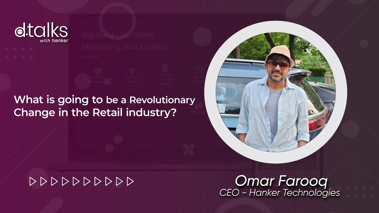 Revolutionizing Retail: Omar Farooq on the Power of Technology-Driven Customer Experiences | Hanker