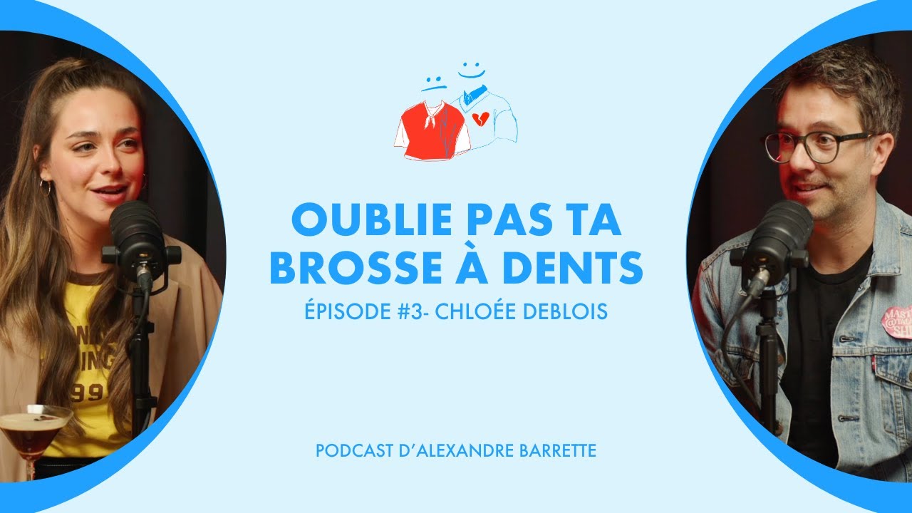 #3 - Chloée Deblois | Oublie pas ta brosse à dents