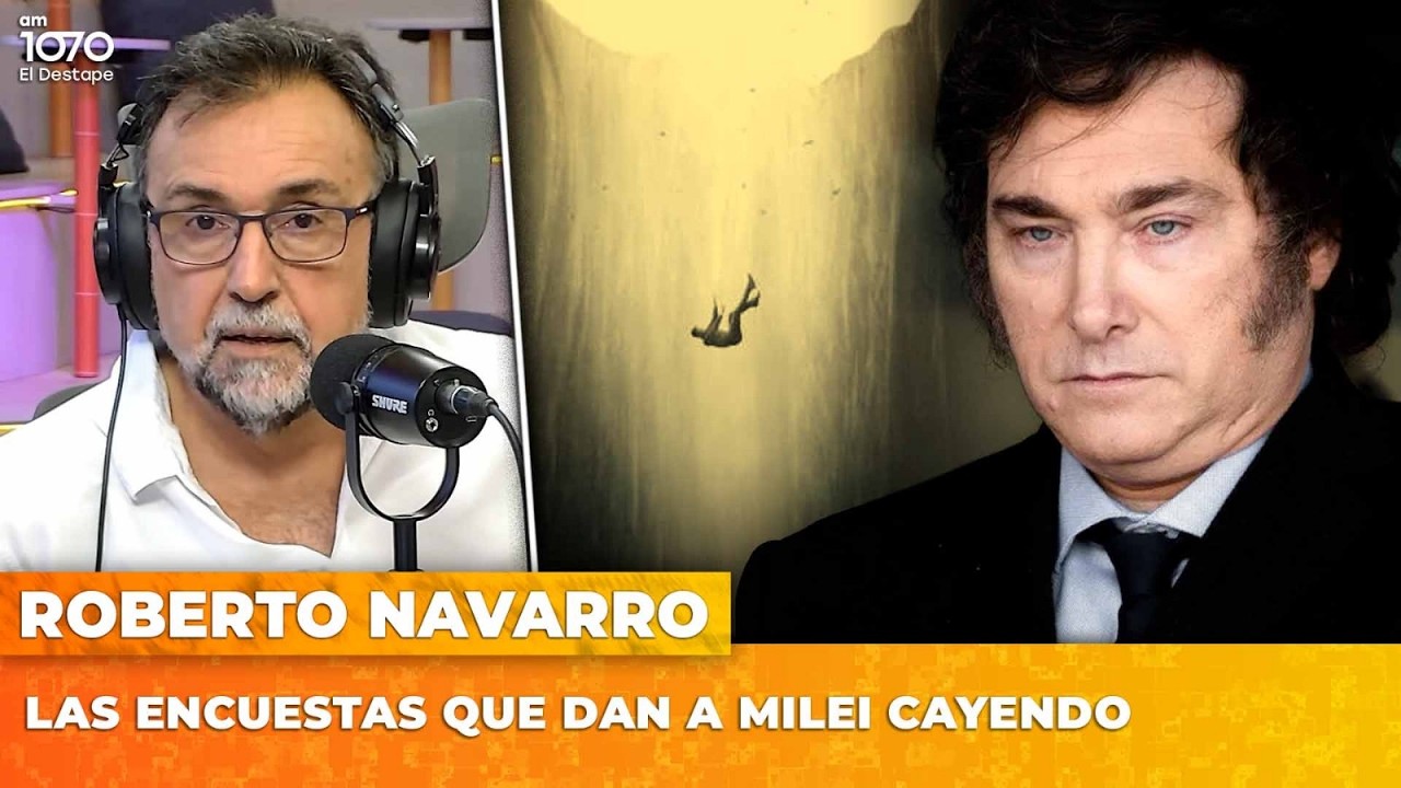 📉 LAS ENCUESTAS QUE DAN A MILEI CAYENDO | El editorial de Roberto Navarro