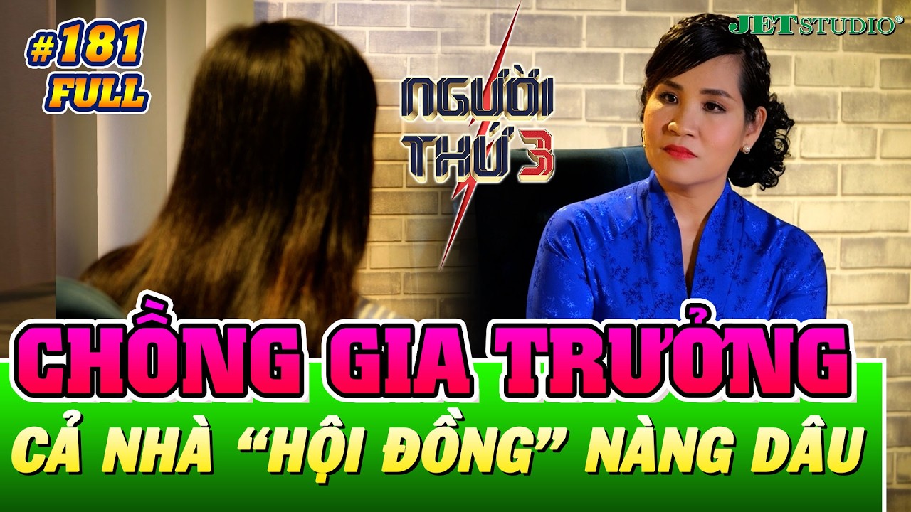Người Thứ 3 - Tập 181 (Full): Chồng bộ đội GIA TRƯỞNG, cả nhà chồng 