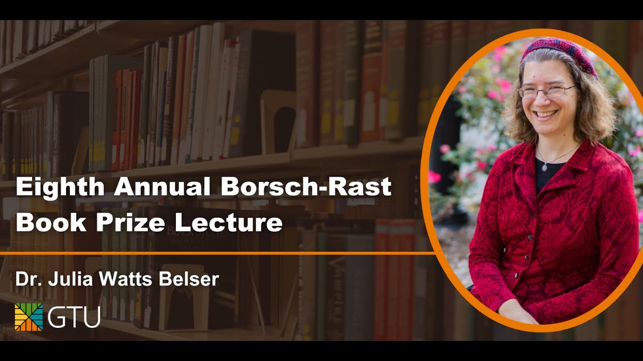 Eighth Annual Borsch-Rast Book Prize Lecture by Julia Watts Belser