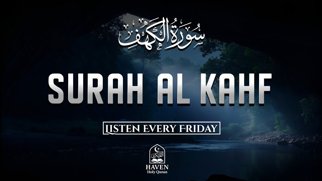 Surah Al-Kahf (سورة الكهف) | Listen Every Friday | Beautiful Quran Recitation for Peace & Blessings