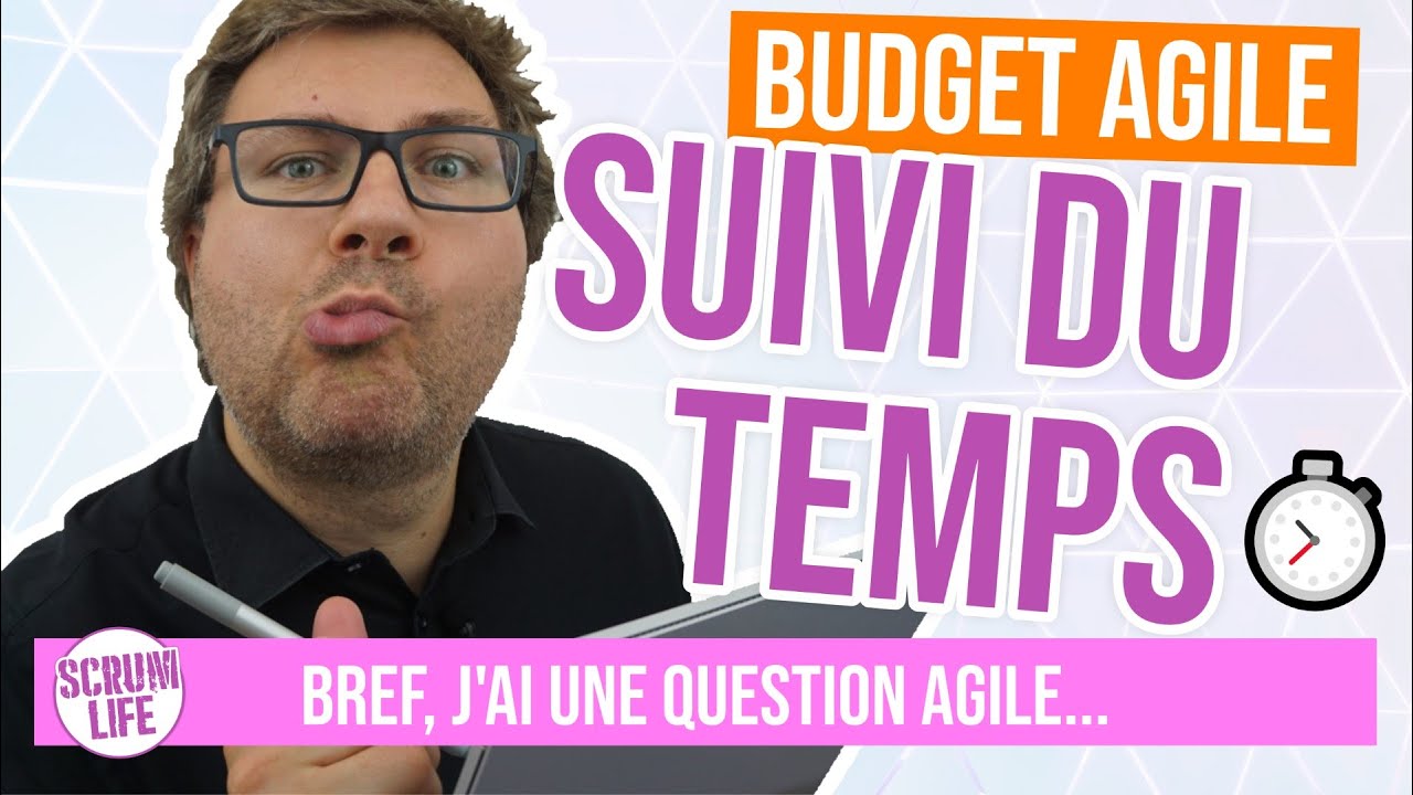 Budget Agile - Comment suivre le temps passé ? - Scrum Life Bref 9
