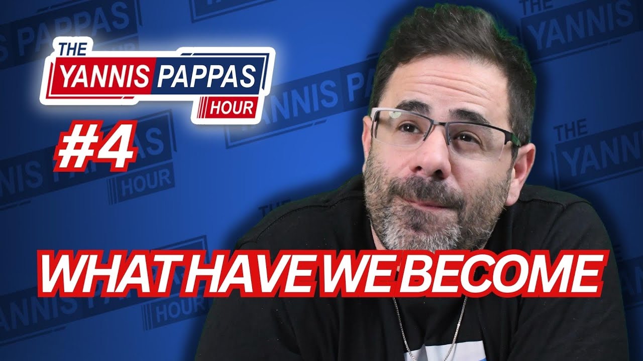 What Have We Become | Yannis Pappas Hour