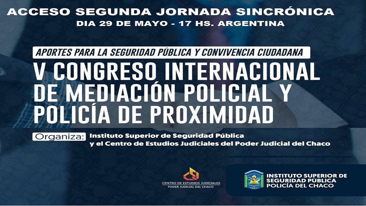 SEGUNDA JORNADA SINCRÓNICA  V CONGRESO INTERNACIONAL DE MEDIACIÓN POLICIAL Y POLICÍA DE PROXIMIDAD-