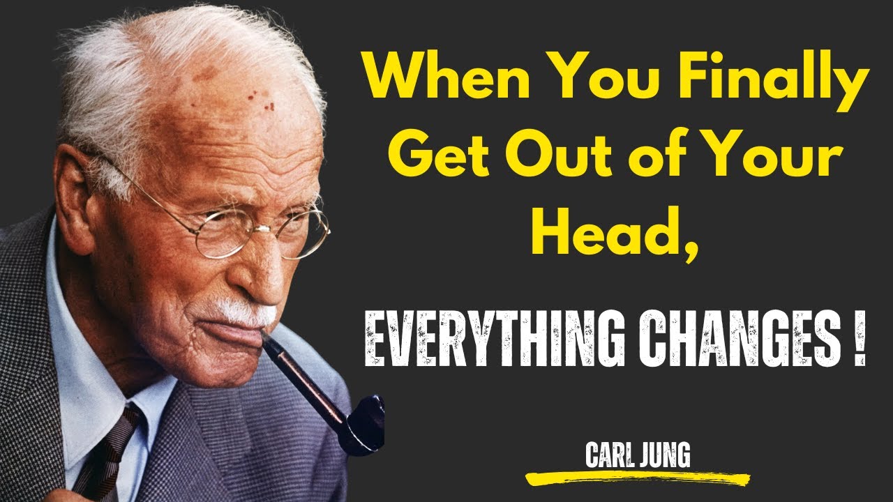 When You Finally Get Out of Your Head, Everything Changes. | CARL JUNG