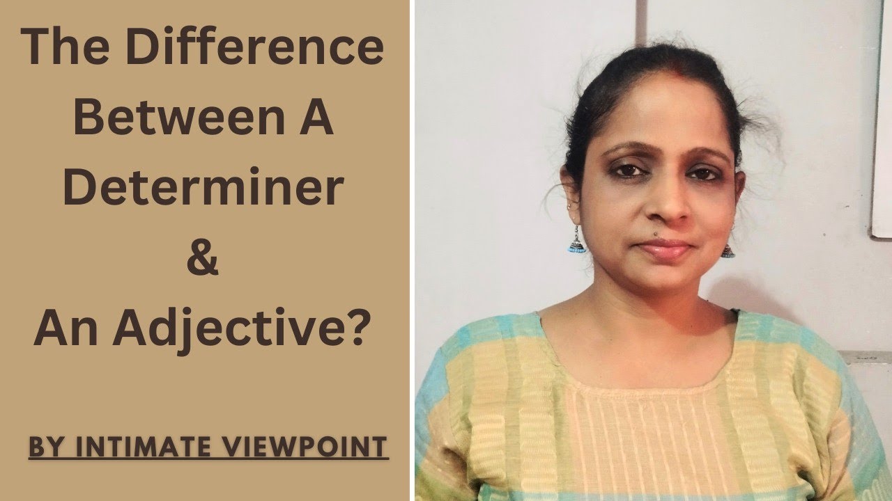What Is The Difference Between An Adjective & A Determiner with Examples | By Intimate Viewpoint