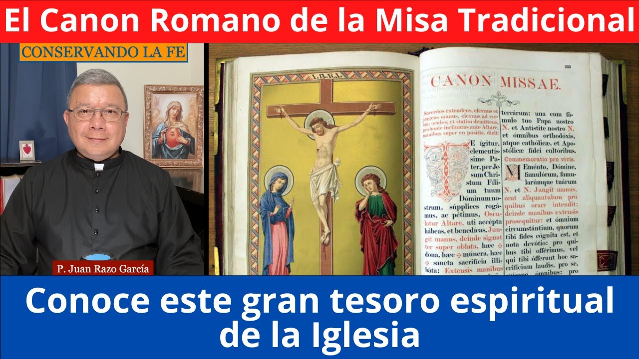 El Canon Romano de la Misa Tradicional. Conoce este tesoro espiritual de la Iglesia Católica.