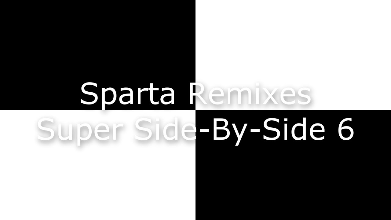 Sparta Remixes Super Side-By-Side 6