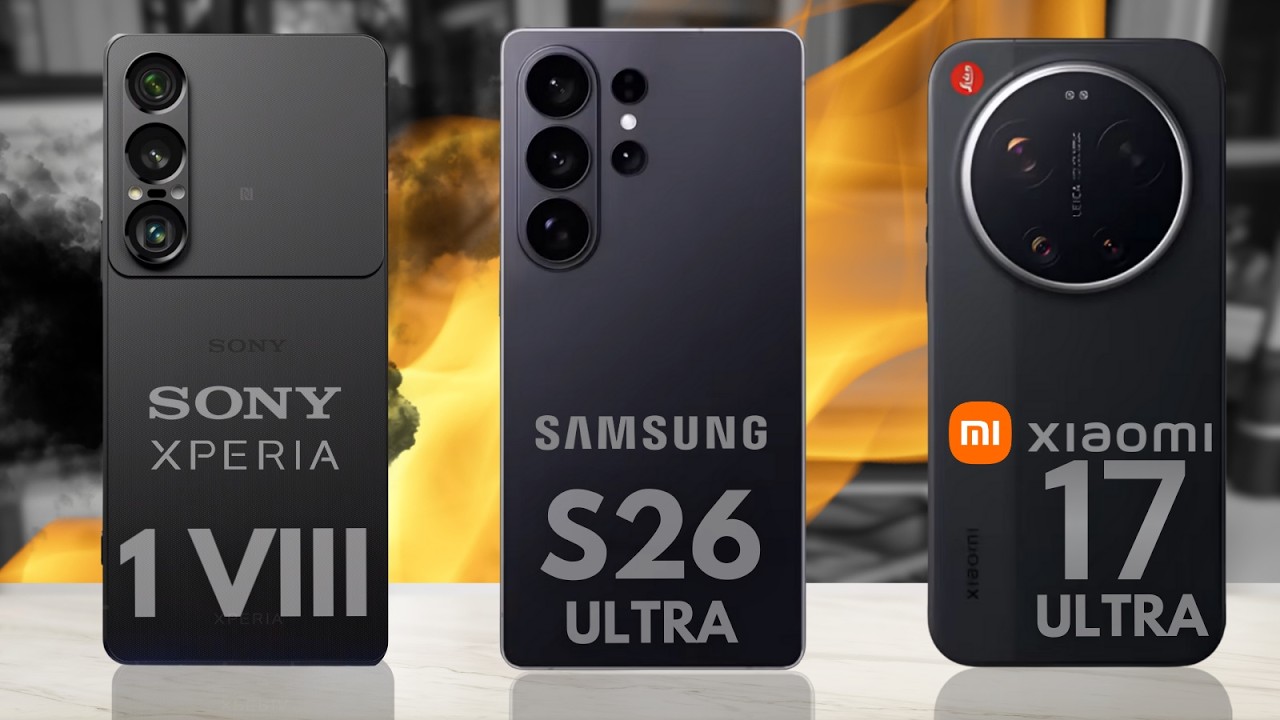 Samsung S26 Ultra, Sony Xperia 1 VIII и Xiaomi 17 Ultra – сравнение на основе официальных утечек!