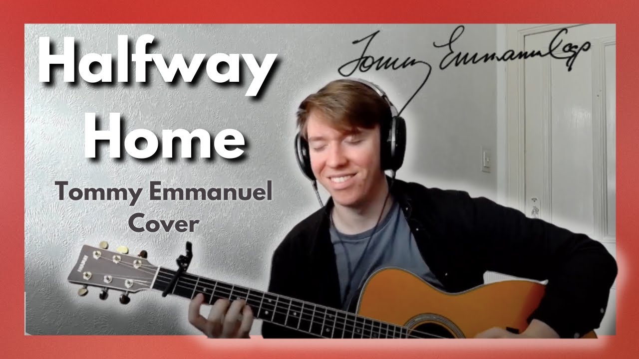 Halfway Home by Tommy Emmanuel - Cover by Matthew Lunan