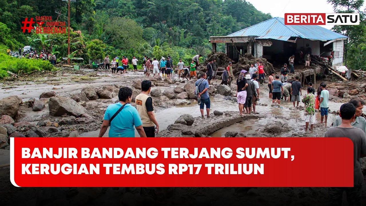 Banjir Bandang Terjang Sumut, Kerugian Tembus Rp17 Triliun #Beritasatu