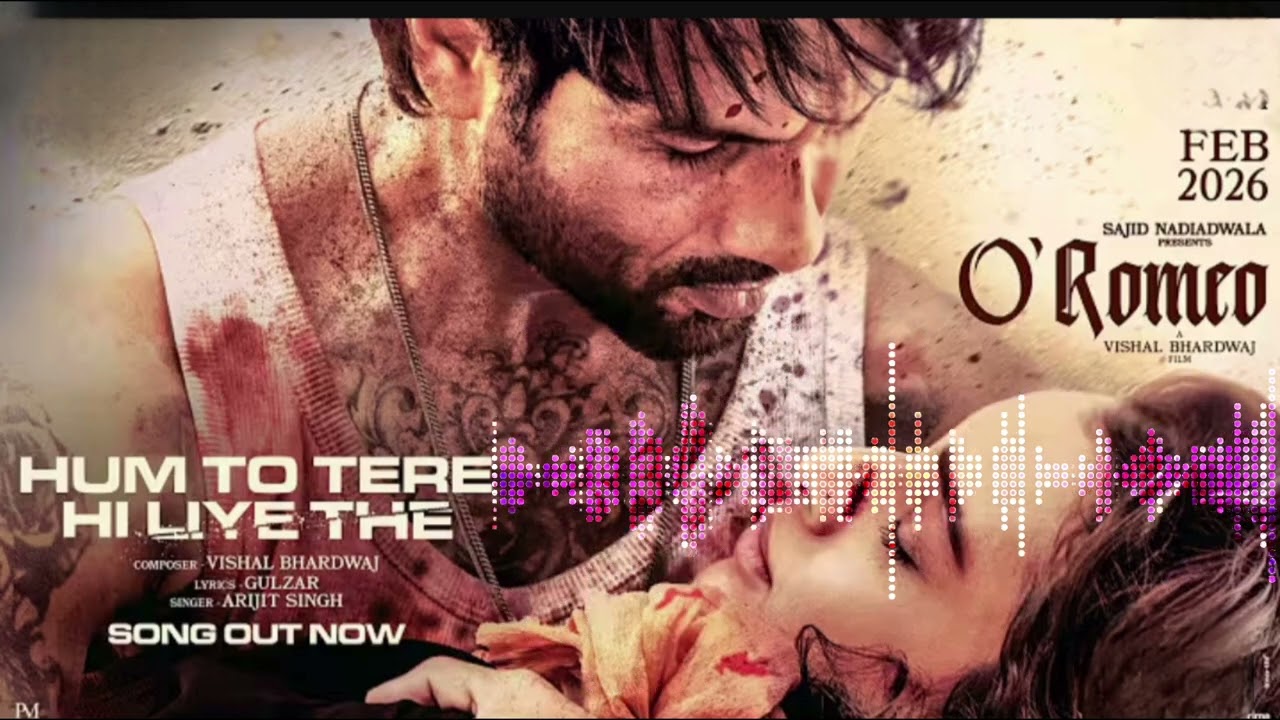 Hum To Tere Hi Liye The O Romeo New Song | Arijit Singh New Song | O Romeo | Romantic Love Son ....