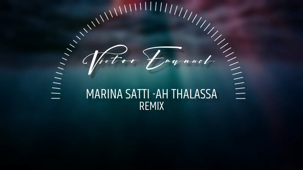 Marina Satti - Ah THALASSA - | Victor Emanuel Remix 