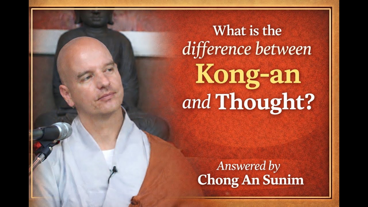 What is the difference between Kong-an and Thought? Answered by Chong An Sunim