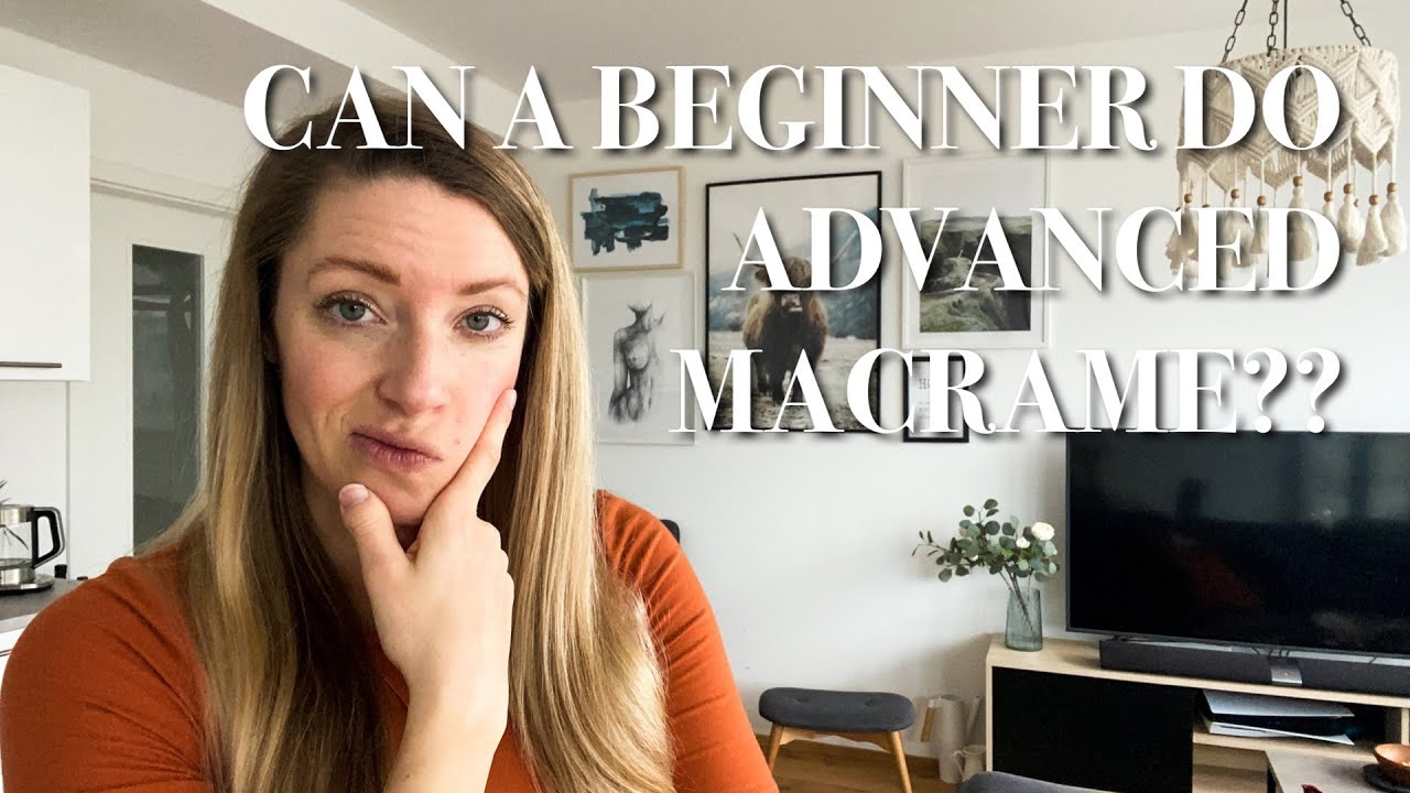 Can a beginner do ADVANCED MACRAME projects?
