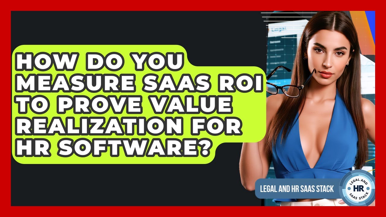 How Do You Measure SaaS ROI To Prove Value Realization For HR Software? - Legal And HR SaaS Stack