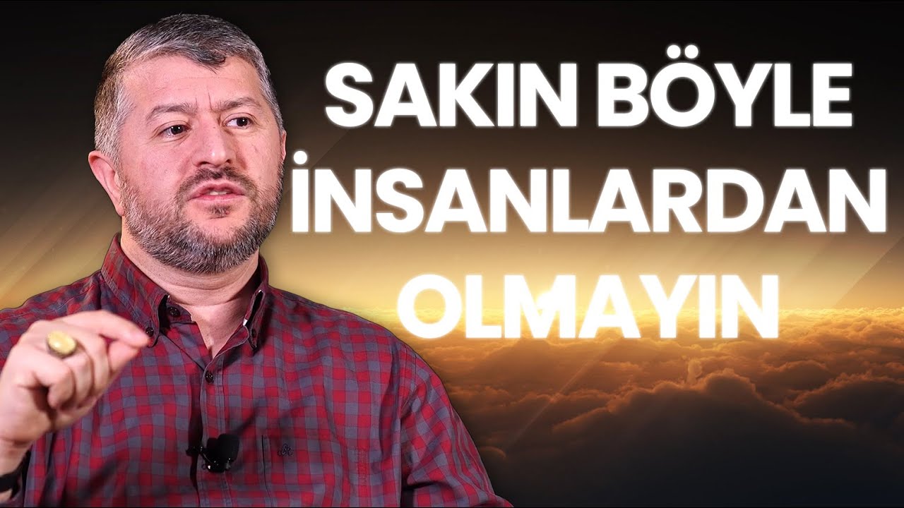 Sakın Böyle İnsanlardan Olmayın | Muhammed Emin Yıldırım