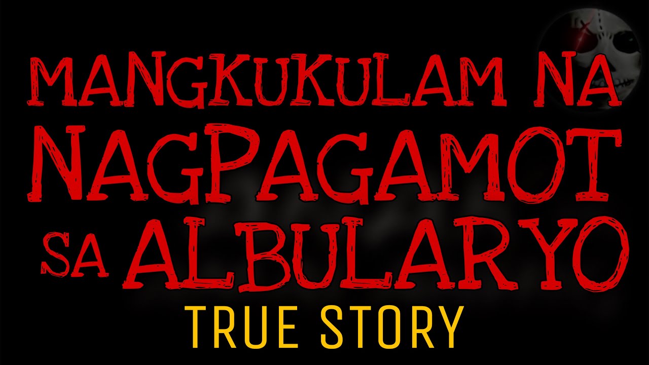 MANGKUKULAM NA NAGPAGAMOT SA ALBULARYO | True Story