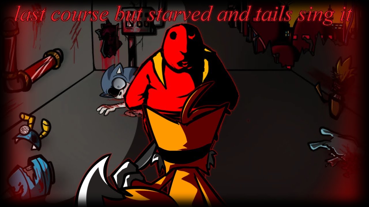 FNF Cover: Last Course but Starved and Tails sing it
