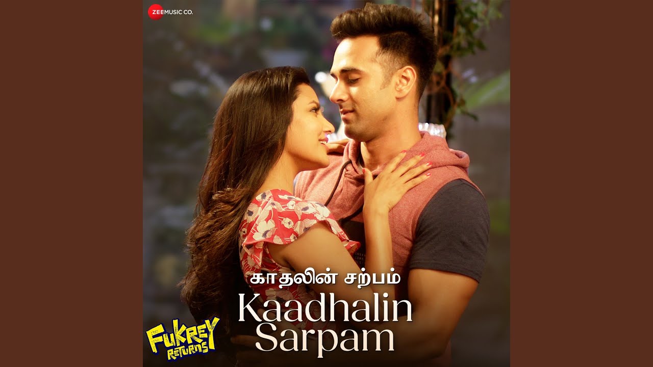 Kaadhalin Sarpam - Fukrey Returns