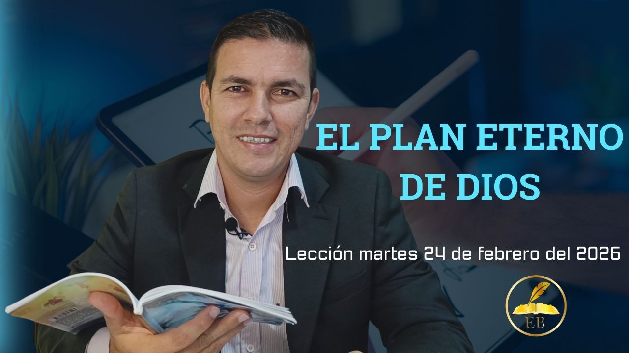 El plan eterno de Dios - lección martes 24 de febrero - Pr  Stip Caña - #leccionescuelasabatica