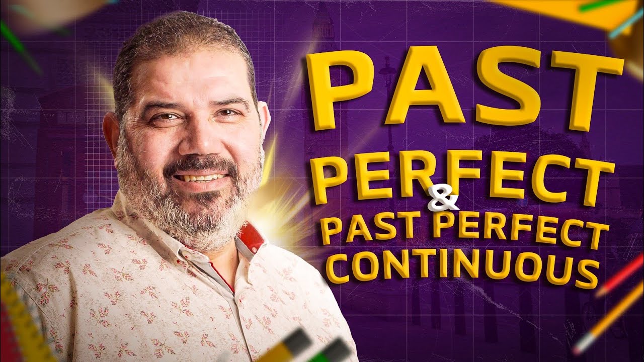 شرحPast Perfect and Perfect Continuous| Grammar Course|المرحلة الثانوية|بابا حبيبك مسترحسن النجار