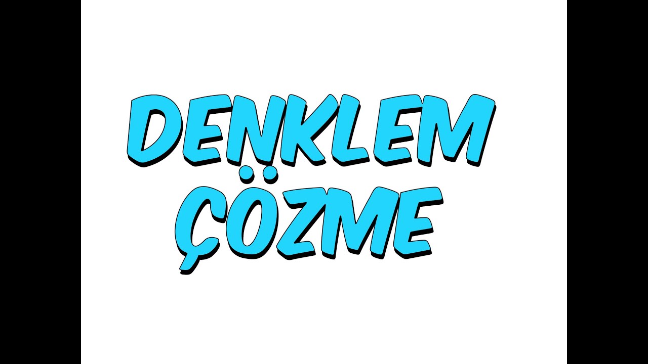 6dk'da DENKLEM &Ccedil;&Ouml;ZME | 7.Sınıf