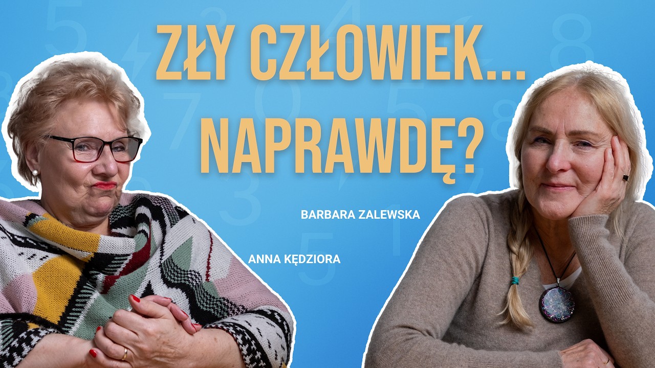Zły człowiek... Naprawdę? - Barbara Zalewska Jasnowidz & Anna T Kędziora Numerolog