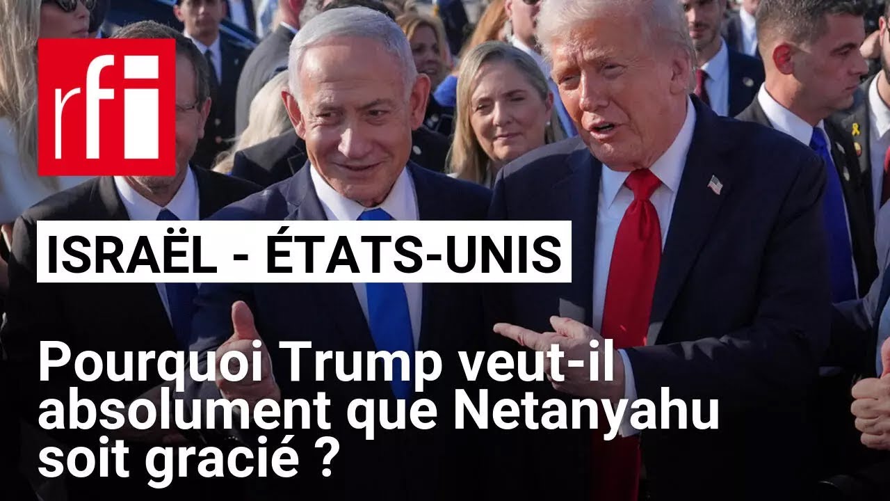 Israël : pourquoi Trump s’immisce dans les affaires judiciaires de Netanyahu ? • RFI