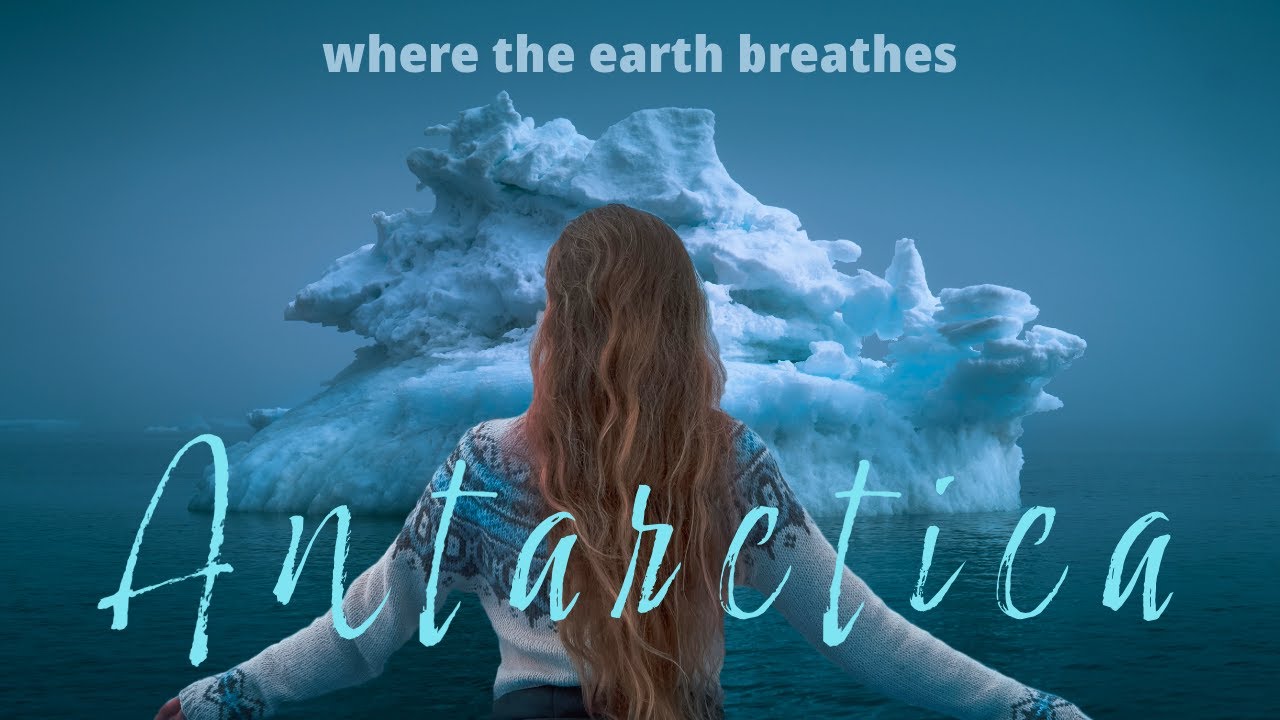 Antarctica:  Where the Earth Breathes | a video journal