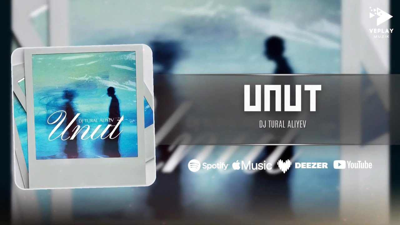DJ Tural Aliyev - Unut (2026)