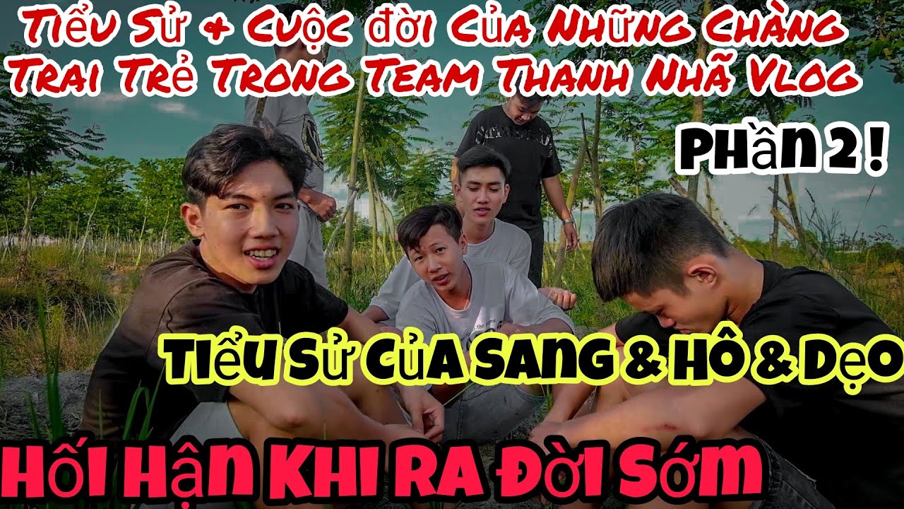 TNB - Tiểu Sử & Cuộc Đời Của Từng Chàng Trai Trẻ Trong Team Thanh Nhã Vlog