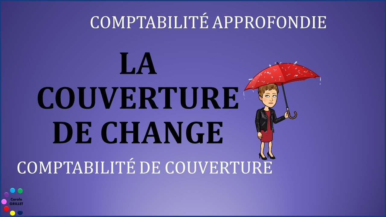 la couverture de change : comptabilit&eacute; de couverture