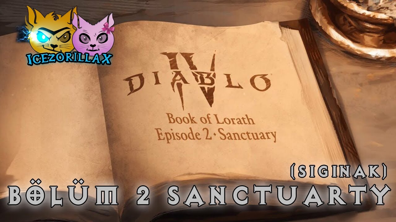 Diablo IV - Book of Lorath - Episode 2 - Sanctuary - (B&ouml;l&uuml;m 2 - Sığınak) T&uuml;rk&ccedil;e