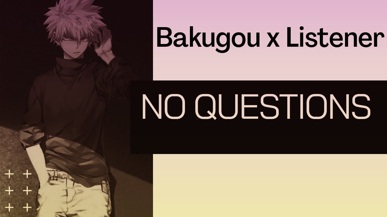 ☆1K Sub Special!☆No Questions| Part 1| Bakugou Katsuki x Listener| BNHA ASMR Fanfiction Reading