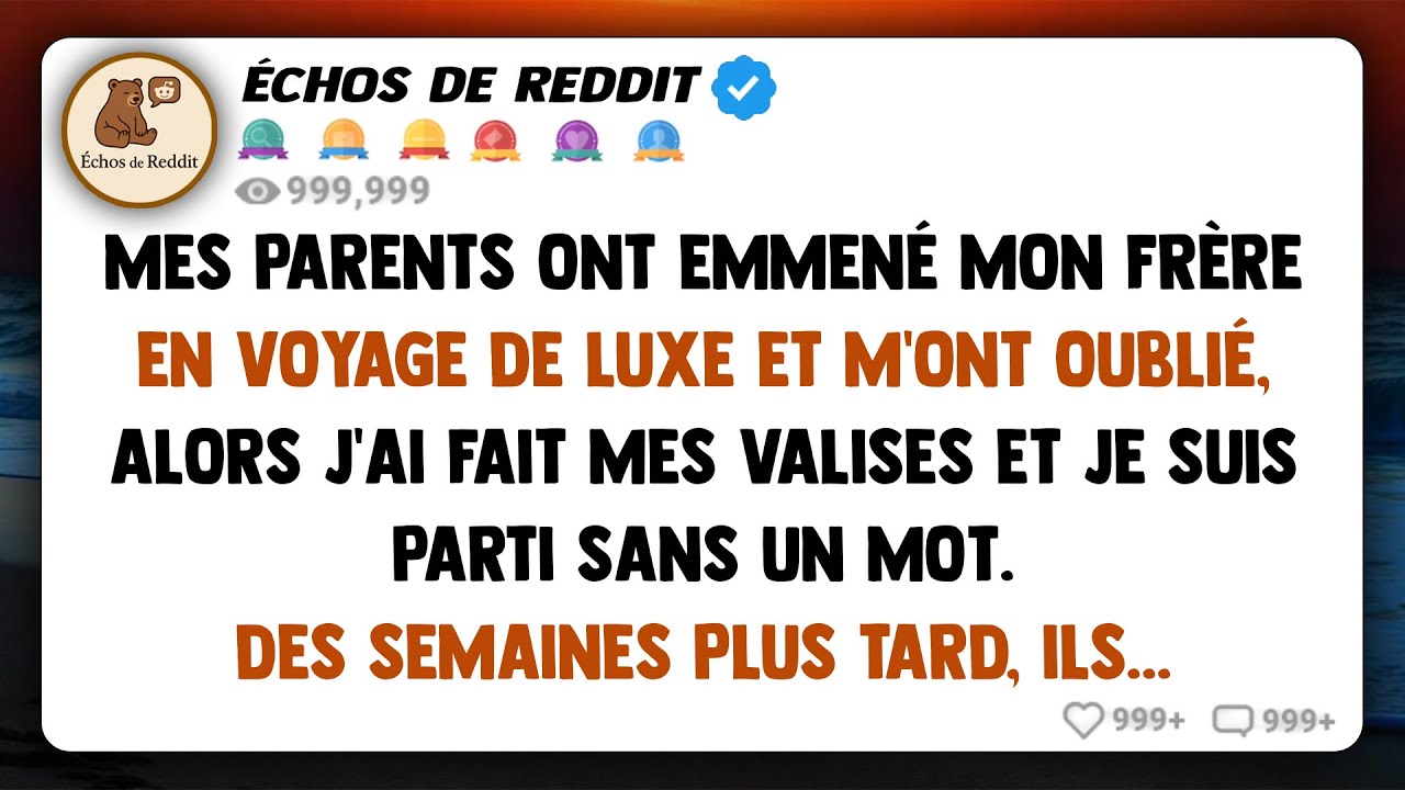 Mes parents ont emmené mon frère en voyage de luxe et m'ont oublié, alors j'ai fait mes bagages et..