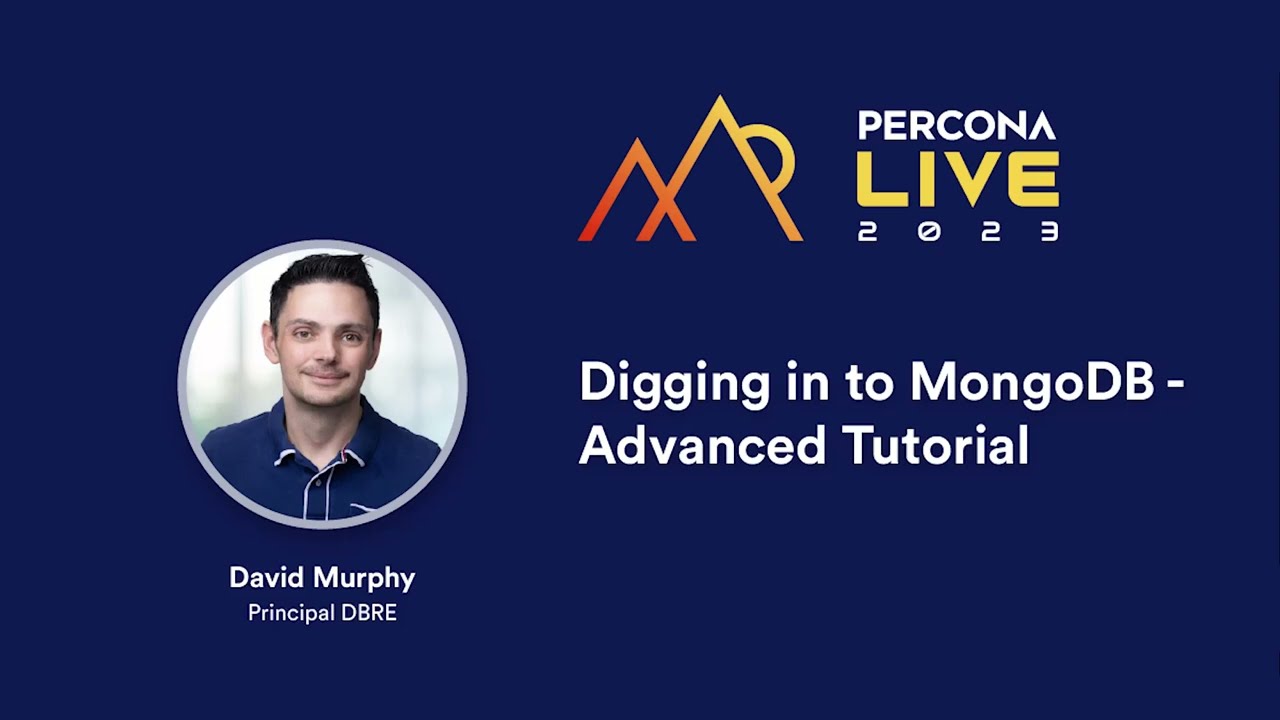 Digging Into MongoDB Advanced Tutorial —  David Murphy, Percona