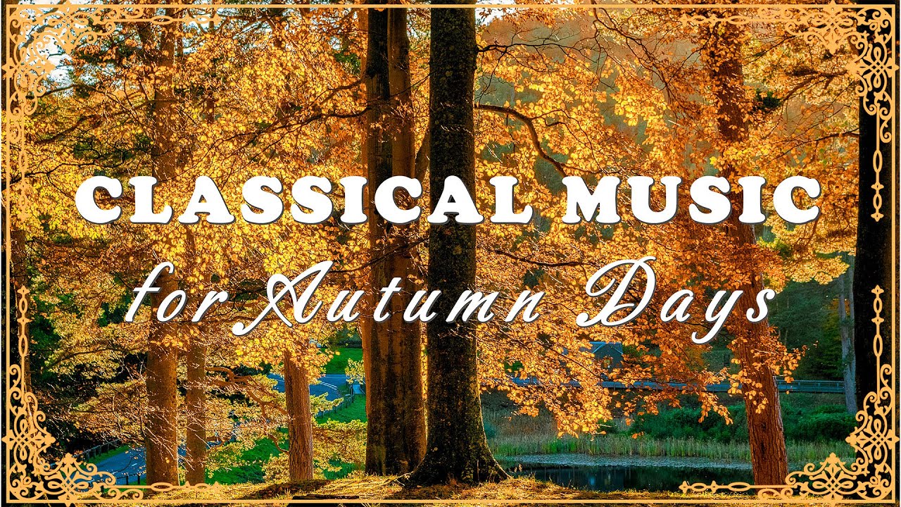 Classical Music for Autumn Days | Bach,  Mozart, Beethoven, Chopin, Tchaikovsky