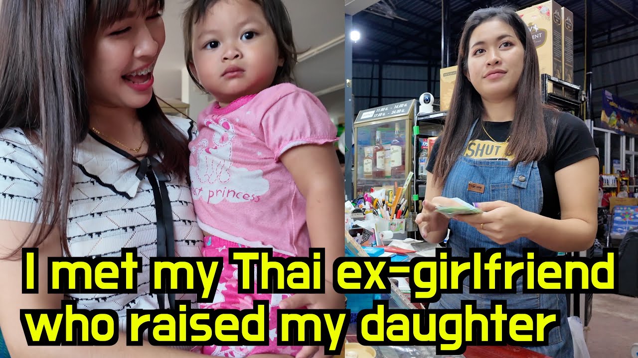 I met my Thai ex-girlfriend who raised my daughter