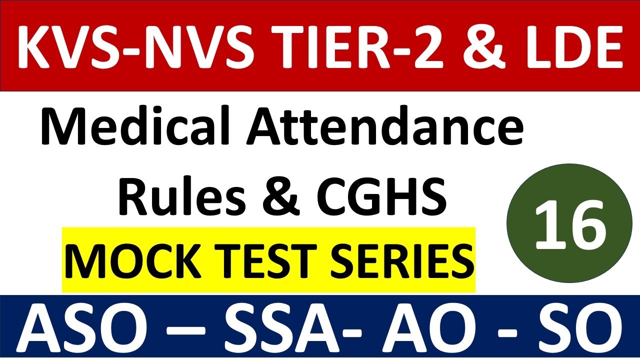 Medical Attendance Rules & CGHS - Mock Test Series- KVS-NVS TIER-2 & LDE - ASO &ndash; SSA- AO - SO