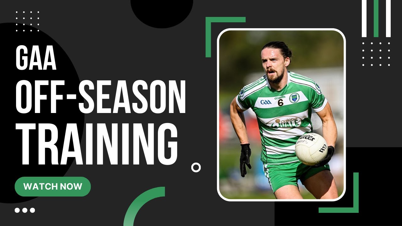 MY GAA OFF SEASON PLANS